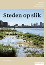 Steden op slik – het inspirerende perspectief van de zelfbouwende delta - Han Meyer - 9789492474766
