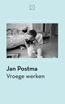 Vroege werken - Jan Postma - 9789492478023