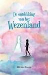 De ontdekking van het Wezenland - Michiel Everts - 9789492528070