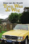 Toen was je weg - Anya van der Gracht - 9789492551573