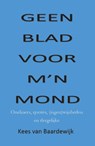 Geen blad voor m'n mond - Kees van Baardewijk - 9789492575012