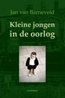 Kleine jongen in de oorlog - Jan van Barneveld - 9789492588005