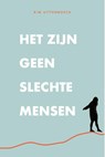 Het zijn geen slechte mensen - Kim Uittenbosch - 9789492613066