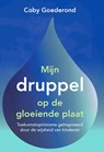 Mijn druppel op de gloeiende plaat - Coby Goederond - 9789492723598