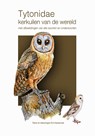 Tytonidae - Kerkuilen van de wereld - Ed Hazebroek - 9789492723901