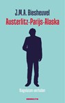 Austerlitz-Parijs-Alaska - J.M.A. Biesheuvel - 9789492754554
