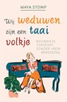 Wij weduwen zijn een taai volkje - Maya Stomp - 9789492783226