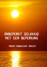 Onbeperkt gelukkig met een beperking - Miriam Dubbeldam-Druijff - 9789492844293