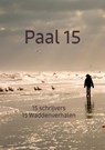 Paal 15 - Antoinette Kalkman ; Anita Kok ; Monique van Hest ; Mirjam Schoots ; Jolanda Pikkaart ; Esther van der Ham ; Marelle Boersma ; Bente van de Haar ; Eveline Jongen ; Lisette van Kalsteren ; Petra Knaapen ; Gerda Scholts ; Madeleine ten Thij ; Esther van de Ven ; Bianca Witmer - 9789492844378