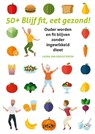 50-plus Blijf fit, eet gezond! - Laura Van Hoogstraten - 9789492847027