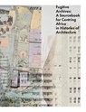 Fugitive Archives: A Sourcebook for Centring Africa in Histories of Architecture - Claire Lubell ; Rafico Ruiz - 9789492852939