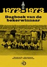 1972-1973 Dagboek van de bekerwinnaar - Marcel van Es ; John de Leeuw ; Ronald Sträter ; Wilbert Weterings - 9789492881731