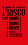 Fiasco van goede bedoelingen - John Jansen van Galen - 9789492928764