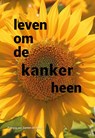 Leven om de kanker heen - Patricia van Santen de Hoog - 9789492994547