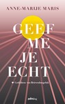 Geef me je echt - Anne-Marije Maris - 9789493059795