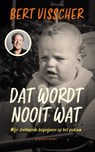 Dat wordt nooit wat! - Bert Visscher - 9789493095557