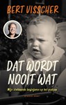 Dat wordt nooit wat - Bert Visscher - 9789493095700