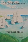 Weg naar Milos - C.M.M. Dellamonte - 9789493111219