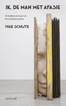 Ik, de man met afasie - Ivar Schute - 9789493127289