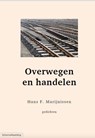 Overwegen en handelen - Hans F. Marijnissen - 9789493155275