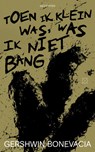 Toen ik klein was, was ik niet bang - Gershwin Bonevacia - 9789493168329