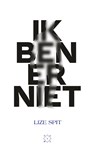 Ik ben er niet - Lize Spit - 9789493168718