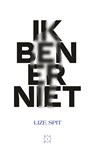 Ik ben er niet - Lize Spit - 9789493168909