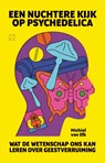 Een nuchtere kijk op psychedelica - Michiel van Elk - 9789493168978