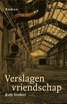Verslagen vriendschap - Rob Stoker - 9789493170087