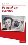 De hond die overstak - Jaap Krol - 9789493170216