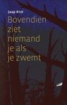 Bovendien ziet niemand je als je zwemt - Jaap Krol - 9789493170568