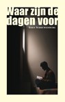 Waar zijn de dagen voor - Koen Schouwenburg - 9789493170971