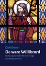 De ware Willibrord - Dirk Otten - 9789493175563