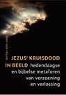 Jezus' kruisdood in beeld - Bert van Veluw - 9789493175976