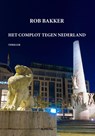 Het complot tegen Nederland - Rob Bakker - 9789493192256