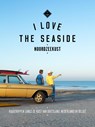 I Love the Seaside Noordzeekust - Alexandra Gossink ; Geert-Jan Middelkoop ; Dim Rooker - 9789493195295