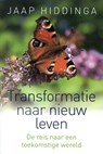 Transformatie naar nieuw leven - Jaap Hiddinga - 9789493201927