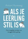 Als je leerling stil is - Anton Horeweg - 9789493209541