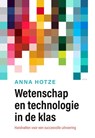 Wetenschap en technologie in de klas - Anna Hotze - 9789493209558