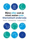 Bijna alles wat je moet weten over thematisch onderwijs - Martin Bootsma ; Eva Naaijkens - 9789493209886