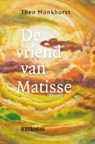De vriend van Matisse - Theo Monkhorst - 9789493214101