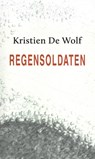 Regensoldaten - Kristien De Wolf - 9789493214255