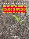 Medardo de Marchena. Staatsgevaarlijk in koloniaal Curaçao - Aart G. Broek ; Medardo de Marchena - 9789493214514