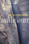 De Schrijver en De Luchtvrouw - Theo Monkhorst - 9789493214552