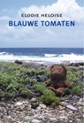 Blauwe Tomaten - Elodie Heloise - 9789493214965