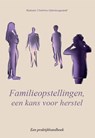 Familieopstellingen, een kans voor herstel - Barbelo Christina Uijtenbogaardt - 9789493230255