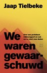 We waren gewaarschuwd - Jaap Tielbeke - 9789493248212