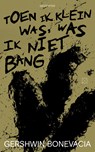 Toen ik klein was, was ik niet bang - Gershwin Bonevacia - 9789493248304