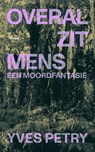 Overal zit mens - Yves Petry - 9789493248526