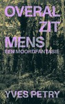 Overal zit mens - Yves Petry - 9789493248885